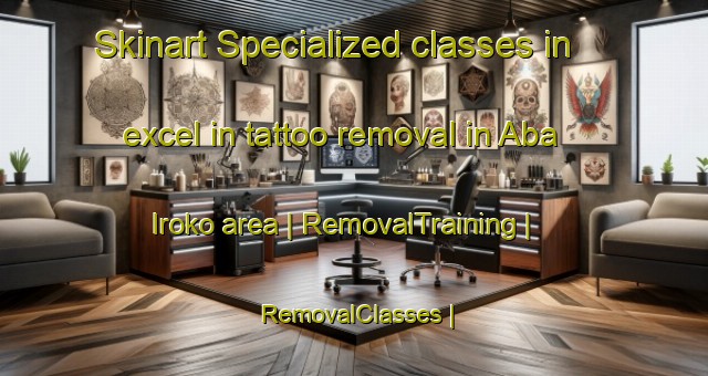 Skinart Specialized classes in excel in tattoo removal in Aba Iroko area | RemovalTraining | RemovalClasses | SkinartTraining-Nigeria